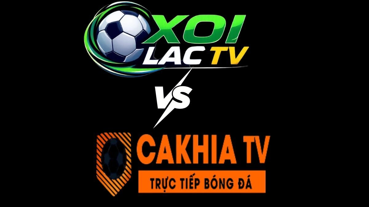So sánh Xôi Lạc TV và Cà Khịa TV chi tiết nhất từ A đến Z